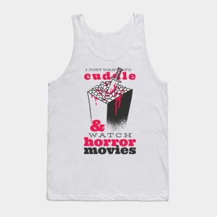 I just want to cuddle & watch horror movies Tank Top